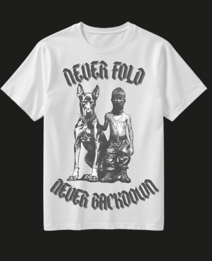 NEVER FOLD" NEVER BACKDOWN T - SHIRT